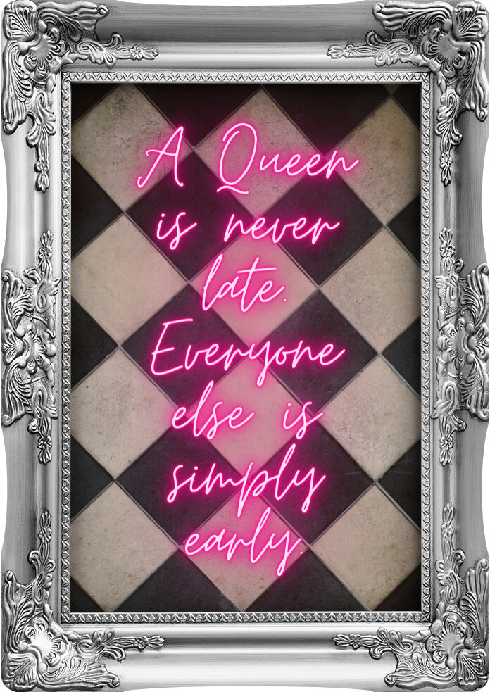 A Queen Is Never Late | Wall Art Print