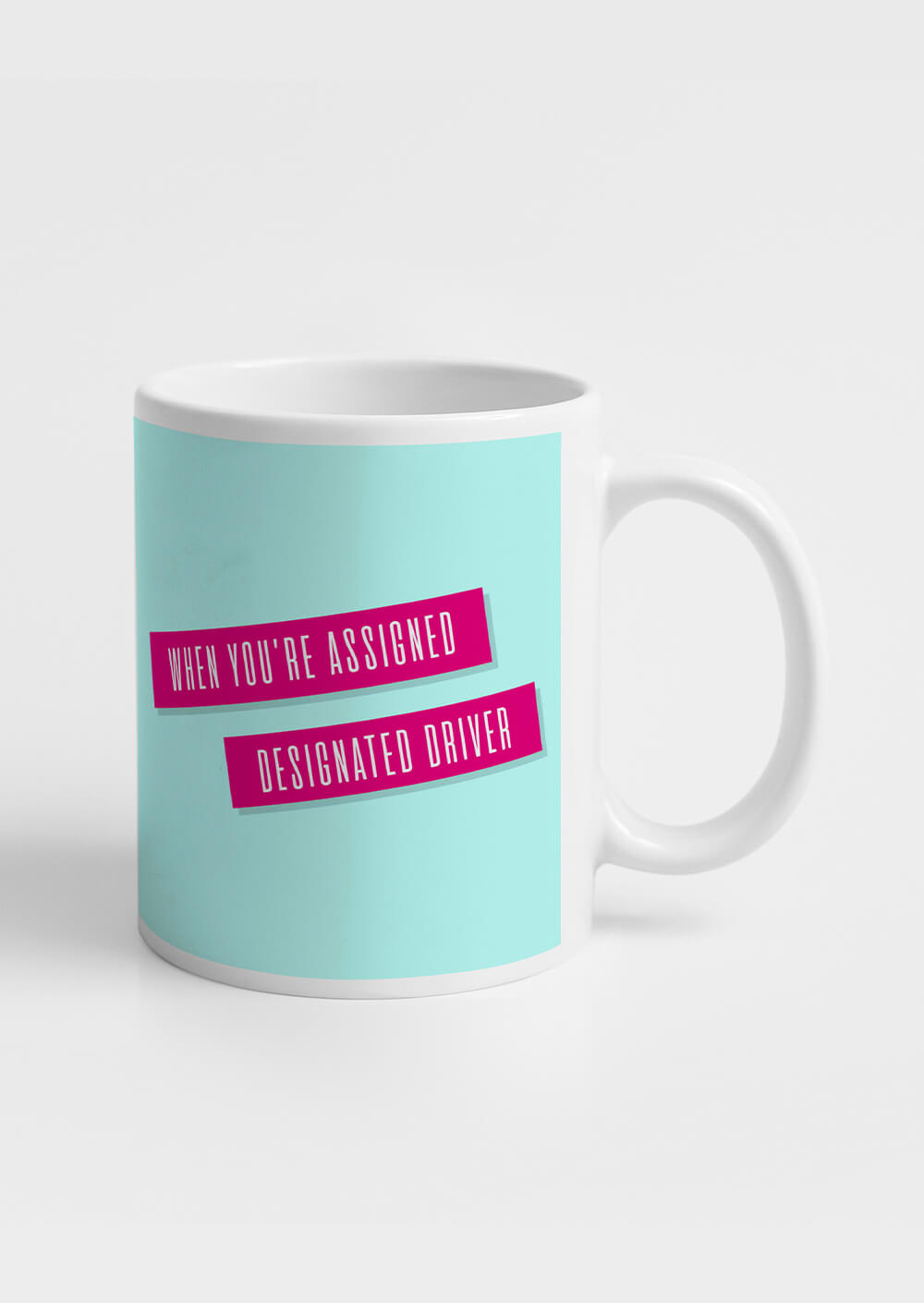 When You're Assigned Designated Driver | Coffee Mug