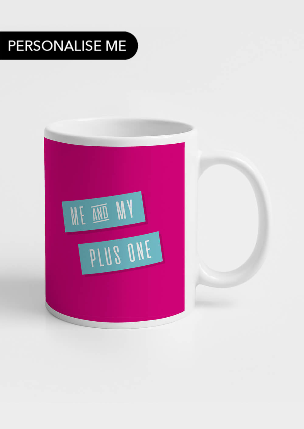 Me And My Plus One | Coffee Mug