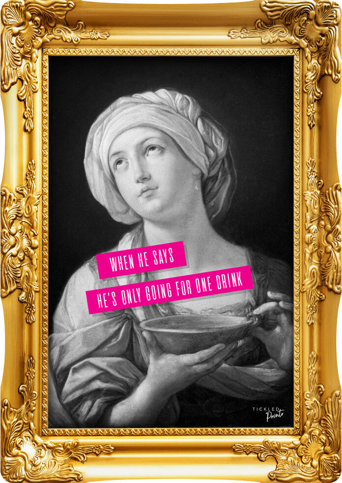 When He Says He's Only Going For One Drink | Wall Art Print