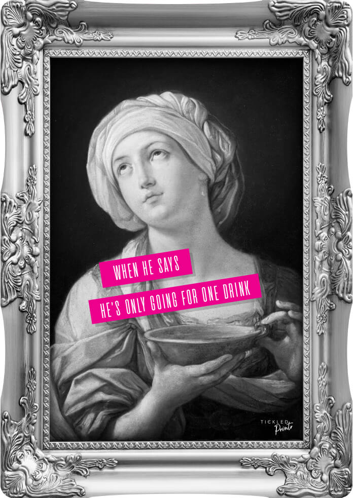 When He Says He's Only Going For One Drink | Wall Art Print