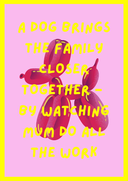 A Dog Brings The Family Closer Together Poster