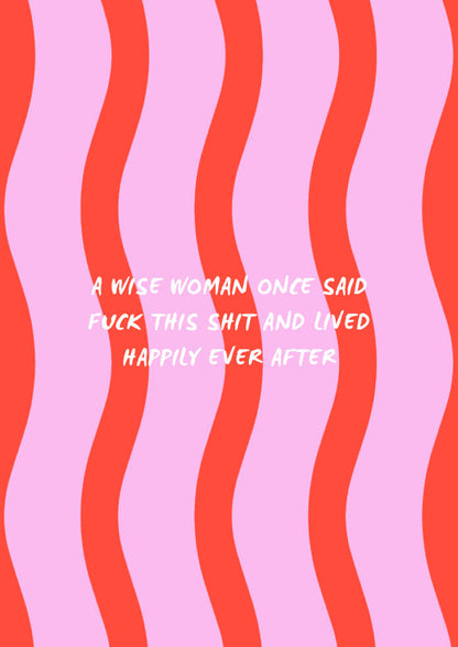 A Wise Woman Once Said Fuck This Shit Poster