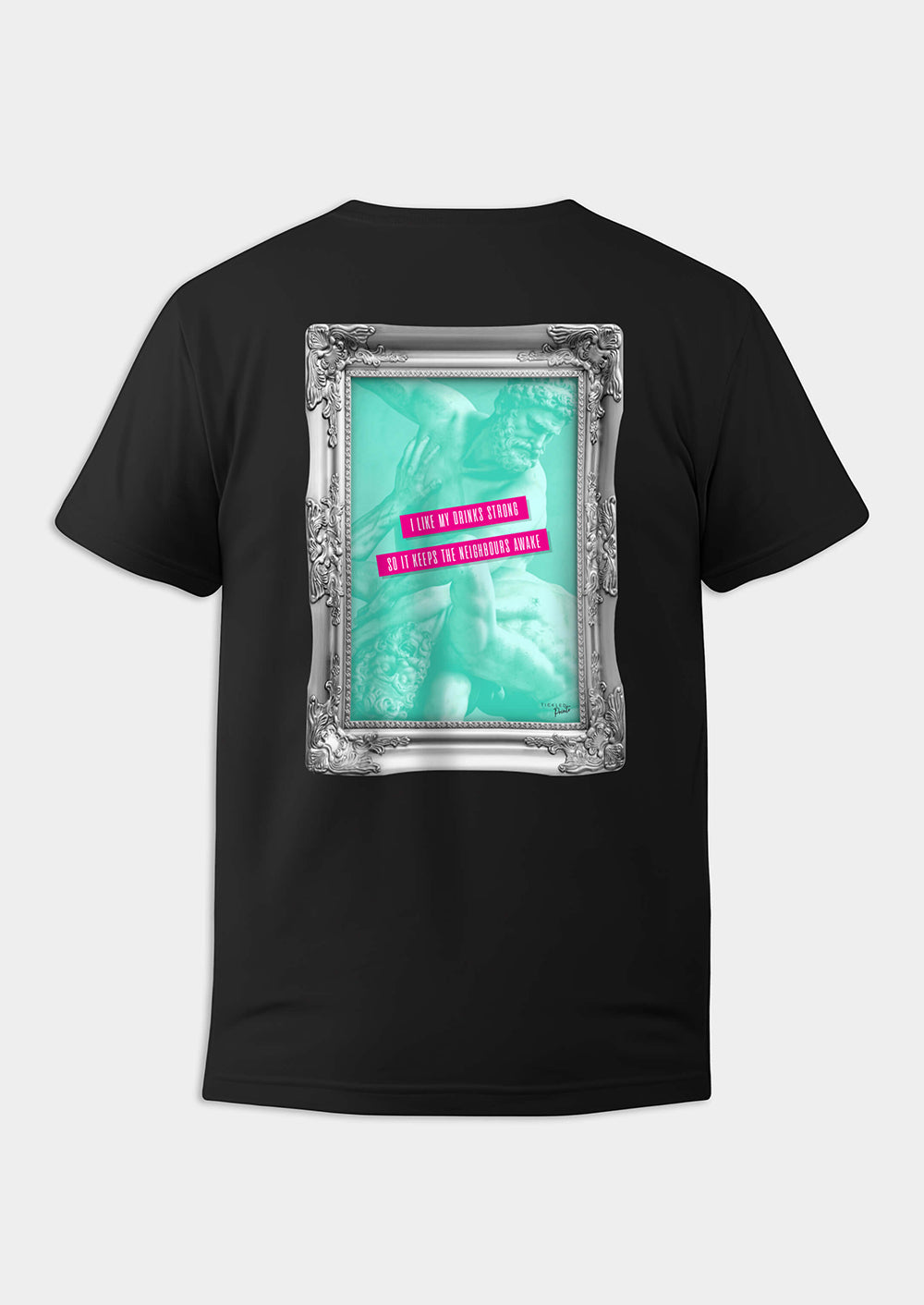 I Like My Drinks Strong, So It Keeps The Neighbours Awake | T-shirt
