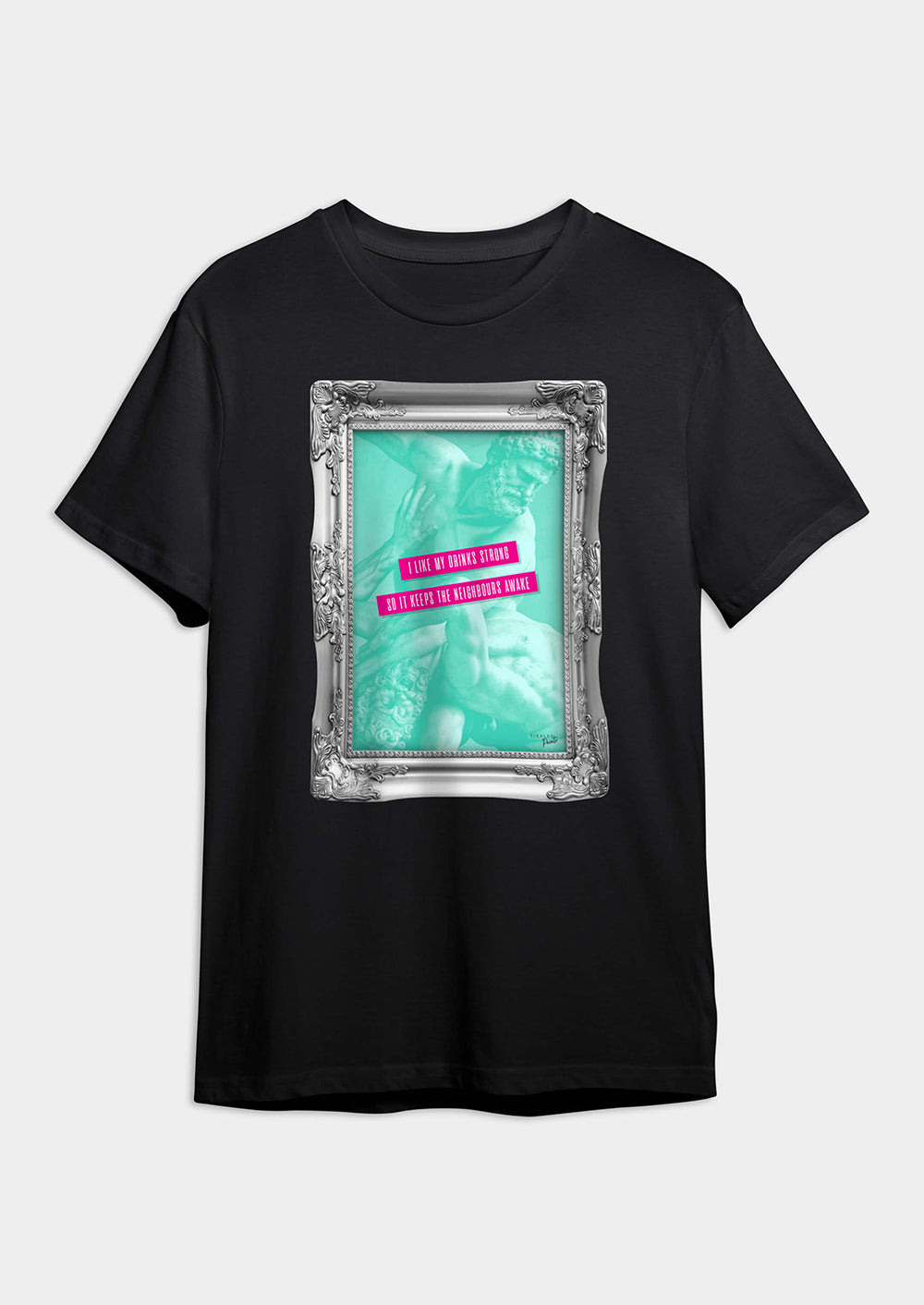 I Like My Drinks Strong, So It Keeps The Neighbours Awake | T-shirt