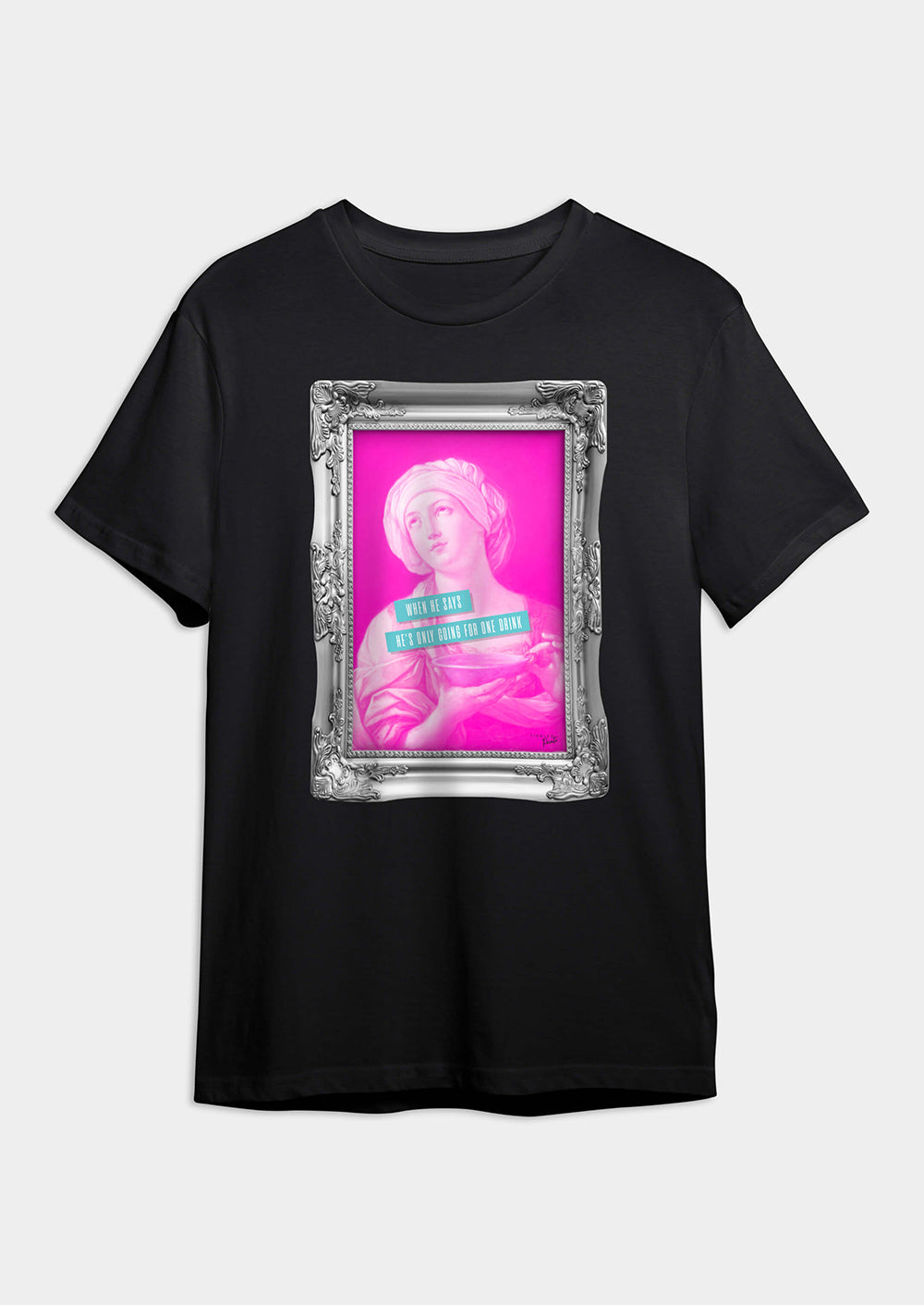 When He Says He's Only Going For One Drink  | T-shirt