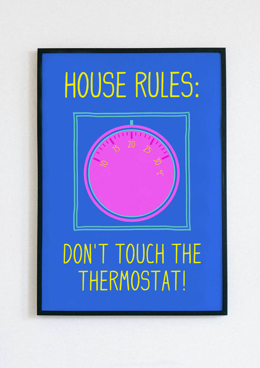 House Rules: Don't Touch The Thermostat Poster