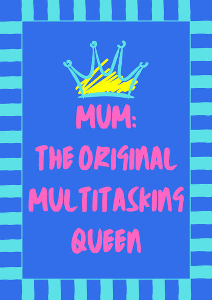 Mum: The Original Multitasking Queen Poster