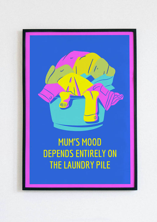 Mum's Mood Depends Entirely On The Laundry Pile Poster