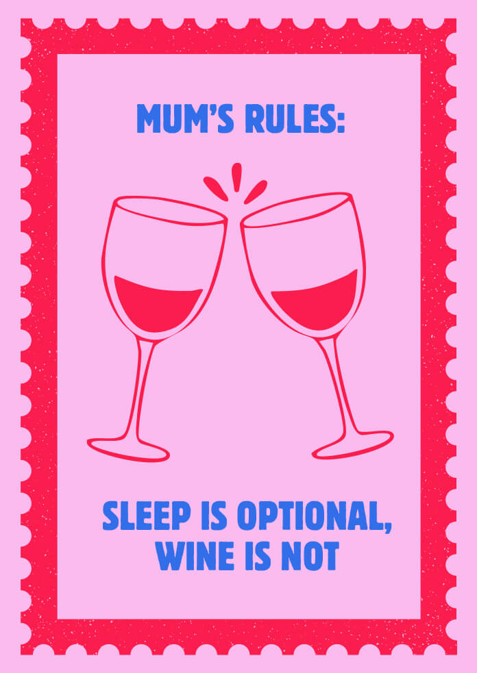 Mum's Rules: Sleep Is Optional Wine Is Not Poster