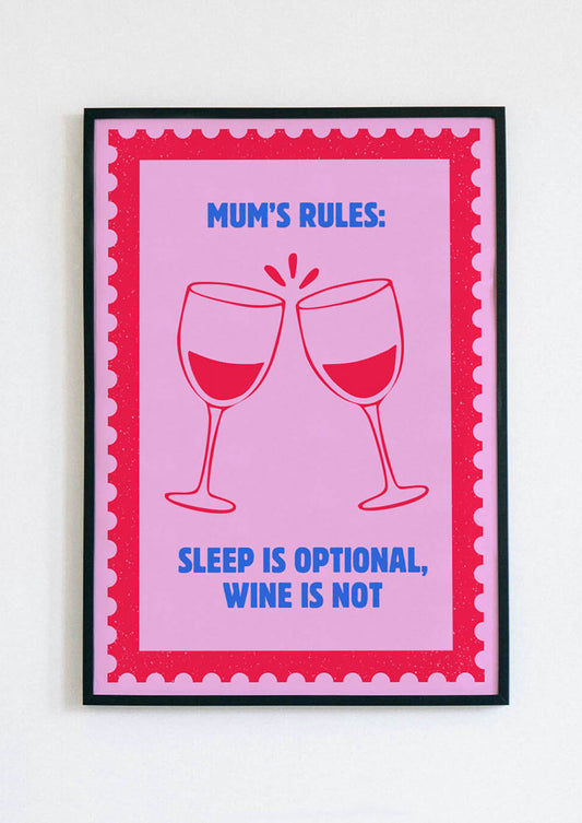 Mum's Rules: Sleep Is Optional Wine Is Not Poster