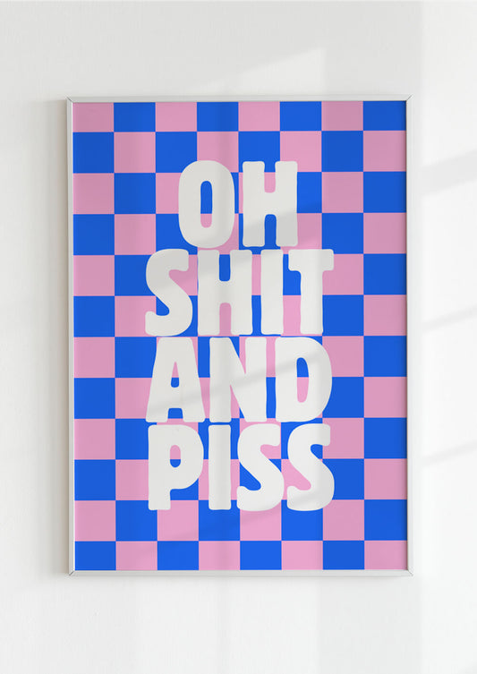Oh Shit And Piss Poster