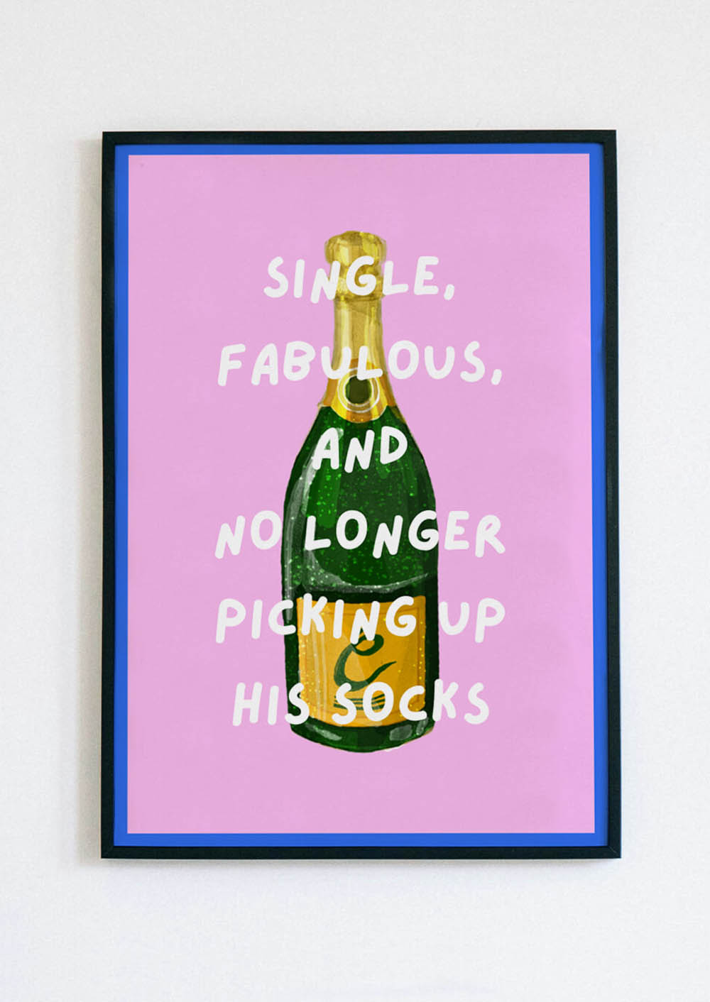 Single Fabulous And No Longer Picking Up His Socks Poster