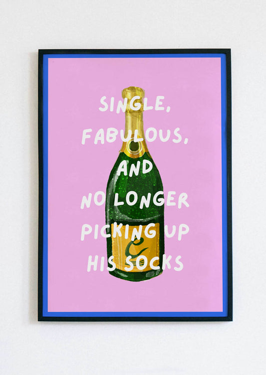 Single Fabulous And No Longer Picking Up His Socks Poster