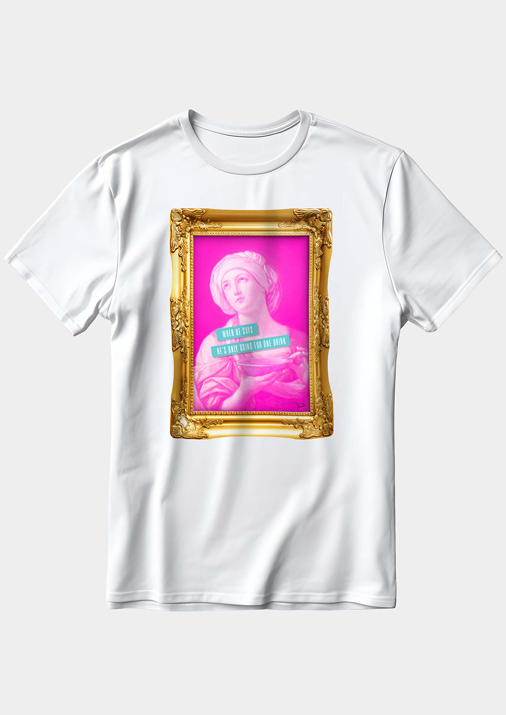 When He Says He's Only Going For One Drink  | T-shirt
