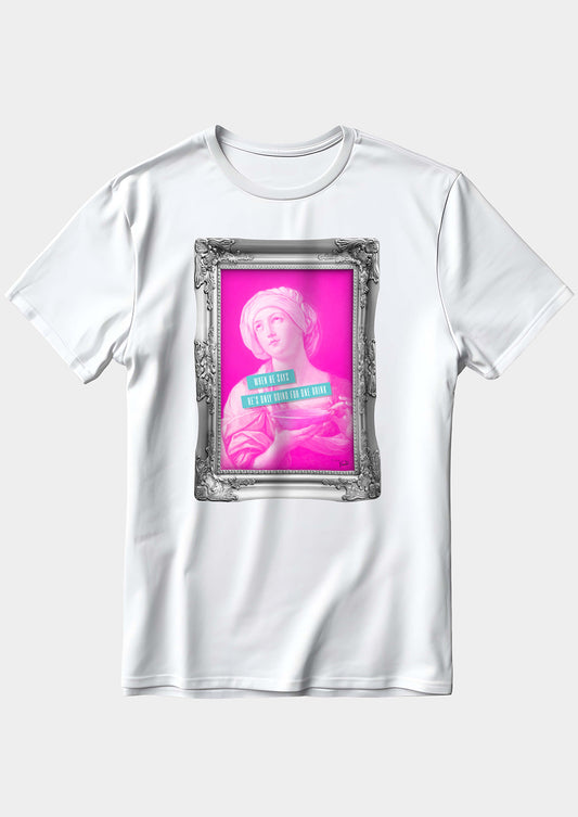 When He Says He's Only Going For One Drink  | T-shirt
